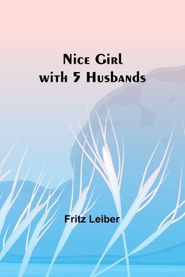 Nice Girl with 5 Husbands - Fritz Leiber
