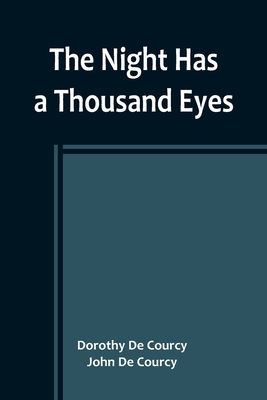 The Night Has a Thousand Eyes - Dorothy De Courcy