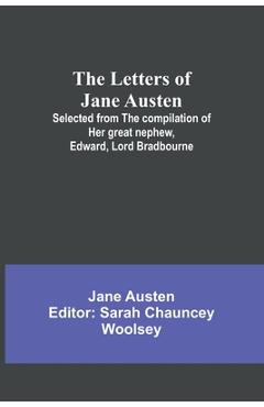 Coperta cărții 'The Letters of Jane Austen;Selected from the compilation of her great nephew, Edward, Lord Bradbourne - Jane Austen'