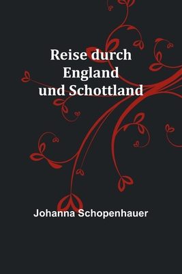 Reise durch England und Schottland - Johanna Schopenhauer