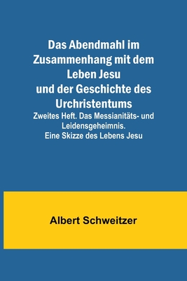 Coperta cărții 'Das Abendmahl im Zusammenhang mit dem Leben Jesu und der Geschichte des Urchristentums; Zweites Heft. Das Messianitäts-'