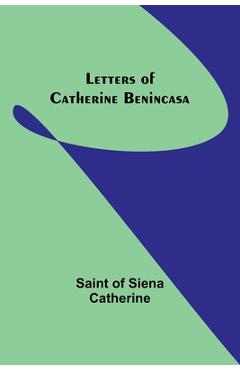 Coperta cărții 'Letters of Catherine Benincasa - Saint Of Siena Catherine'