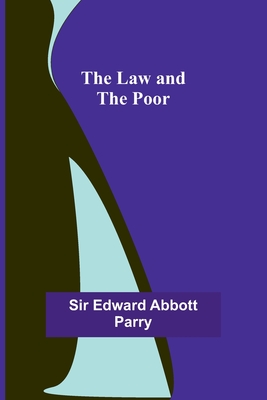 The Law and the Poor - Edward Abbott Parry