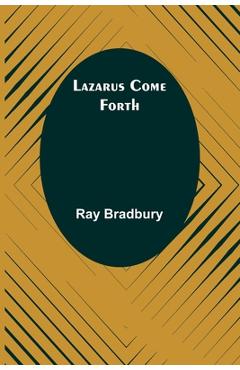Coperta cărții 'Lazarus Come Forth - Ray D. Bradbury'