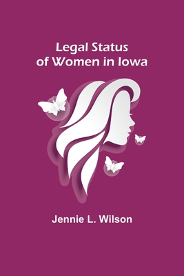 Legal Status of Women in Iowa - Jennie L. Wilson