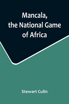 Mancala, the National Game of Africa - Stewart Culin