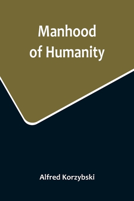 Manhood of Humanity - Alfred Korzybski