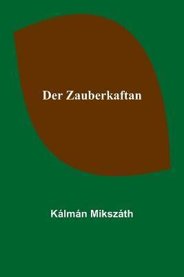 Der Zauberkaftan - Kálmán Mikszáth