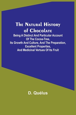 Coperta cărții 'The Natural History of Chocolate; Being a Distinct and Particular Account of the Cocoa-Tree, its Growth and Culture,'