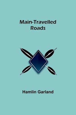 Main-Travelled Roads - Hamlin Garland