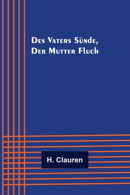 Des Vaters Sünde, der Mutter Fluch - H. Clauren