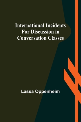 International Incidents for Discussion in Conversation Classes - Lassa Oppenheim