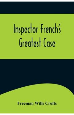 Poza produsului Inspector French's Greatest Case - Freeman Wills Crofts