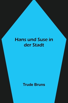 Hans und Suse in der Stadt - Trude Bruns