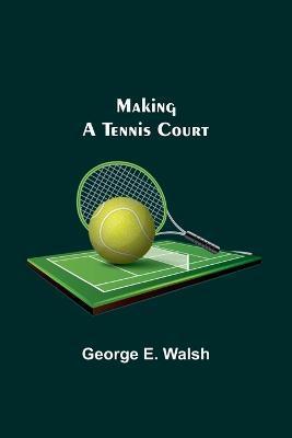 Making a Tennis Court - George E. Walsh