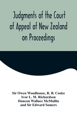 Judgments of the Court of Appeal of New Zealand on Proceedings to Review Aspects of the Report of the Royal Commission of Inquiry into the Mount Erebu - Owen Woodhouse