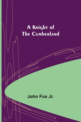 A Knight of the Cumberland - John Fox