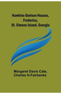 Coperta cărții 'Hawkins-Davison Houses, Frederica, St. Simons Island, Georgia - Margaret Davis Cate'