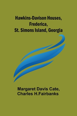 Coperta cărții 'Hawkins-Davison Houses, Frederica, St. Simons Island, Georgia - Margaret Davis Cate'