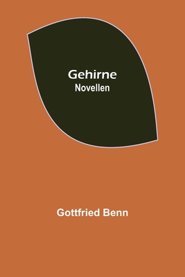 Gehirne: Novellen - Gottfried Benn