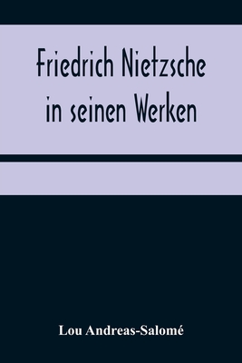 Friedrich Nietzsche in seinen Werken - Lou Andreas-salomé