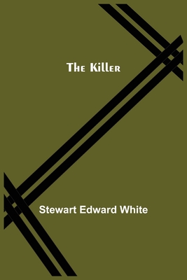 The Killer - Stewart Edward White