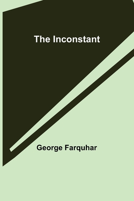 The Inconstant - George Farquhar