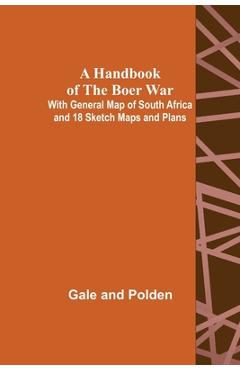 Coperta cărții 'A Handbook of the Boer War; With General Map of South Africa and 18 Sketch Maps and Plans - Gale And Polden'