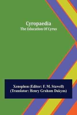 Cyropaedia; The Education Of Cyrus - Xenophon