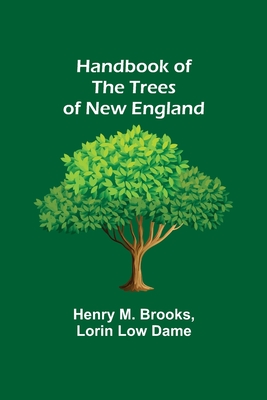 Handbook of the Trees of New England - Henry M. Brooks