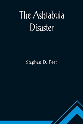 The Ashtabula Disaster - Stephen D. Peet