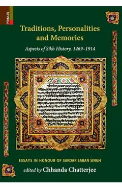 Poza produsului Traditions, Personalities and Memories: Aspects of Sikh History, 1469-1914: Essays in Honour of Sardar Saran Singh - Chhanda Chatterjee