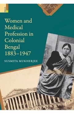 Coperta cărții 'Women and Medical Profession in Colonial Bengal, 1883-1947 - Susmita Mukherjee'