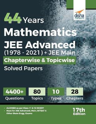 44 Years Mathematics JEE Advanced (1978 - 2021) + JEE Main Chapterwise & Topicwise Solved Papers 17th Edition - Disha Experts