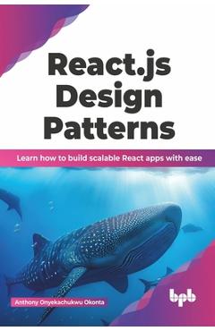 Coperta cărții 'React.js Design Patterns: Learn how to build scalable React apps with ease (English Edition) - Anthony Onyekachukwu'