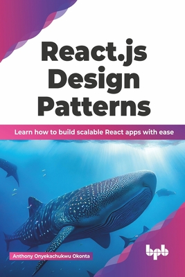 Coperta cărții 'React.js Design Patterns: Learn how to build scalable React apps with ease (English Edition) - Anthony Onyekachukwu'