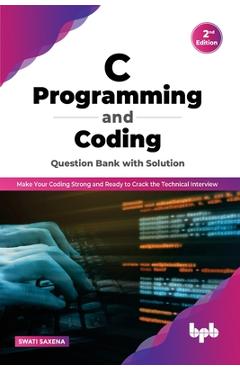 Coperta cărții 'C Programming and Coding Question Bank with Solution (2nd Edition): Make Your Coding Strong and Ready to Crack the'