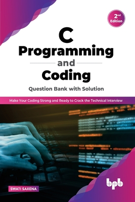 Coperta cărții 'C Programming and Coding Question Bank with Solution (2nd Edition): Make Your Coding Strong and Ready to Crack the'