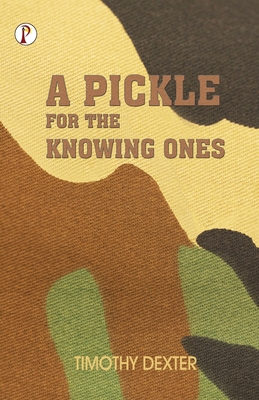 A Pickle for The Knowing Ones - Timothy Dexter