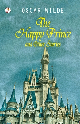 The Happy Prince And Other Tales - Oscar Wilde