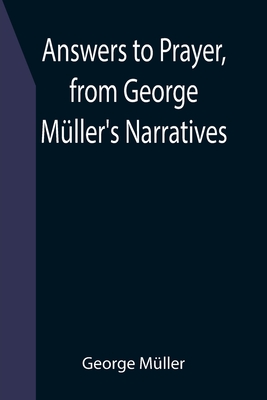 Answers to Prayer, from George Müller's Narratives - George Müller