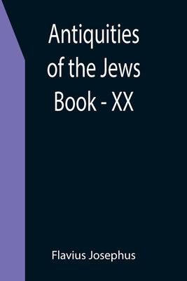 Antiquities of the Jews; Book - XX - Flavius Josephus