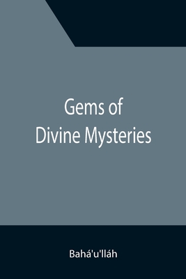 Gems of Divine Mysteries - Bahá'u'lláh