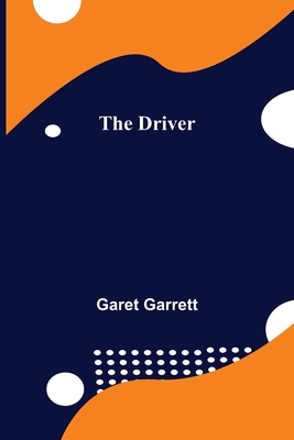 The Driver - Garet Garrett