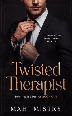 Twisted Therapist: Brother's Best Friend Age Gap Romance (Dominant Desires Book 1) - Mahi Mistry
