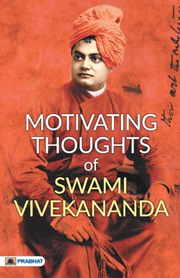 Motivating Thoughts of Swami Vivekananda - Swami Vivekananda
