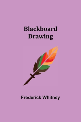 Blackboard Drawing - Frederick Whitney