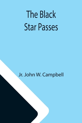 The Black Star Passes - Jr. John W. Campbell