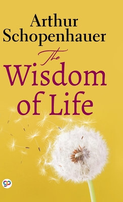 The Wisdom of Life (Deluxe Library Edition) - Arthur Schopenhauer