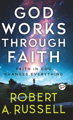 GOD Works Through Faith - Robert A. Russell